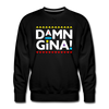 Damn Gina! Funny Martin Men’s Premium Sweatshirt - Mr.SWAGBEAST