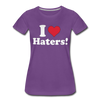 I Love Haters Women's Premium T-shirt - Mr.SWAGBEAST