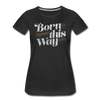 LGBTQ Born This Way Women's Premium T-shirt - Mr.SWAGBEAST